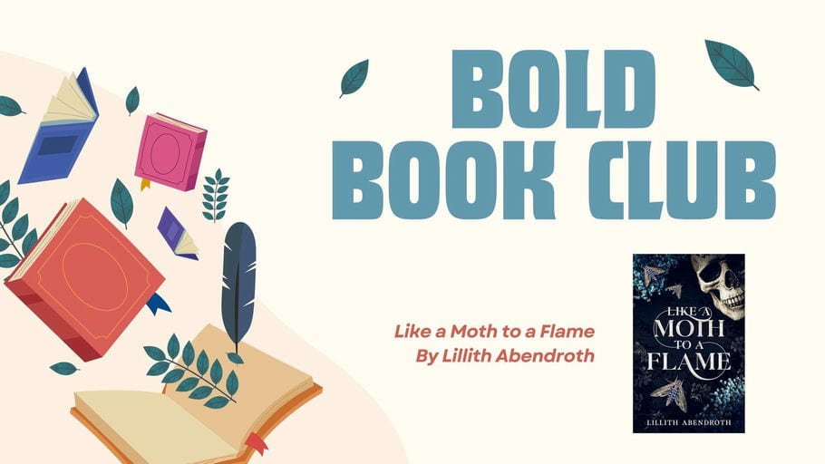 Bold Book Club: Like a Moth to a Flame