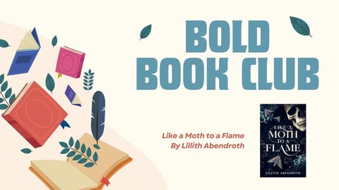 Bold Book Club: Like a Moth to a Flame